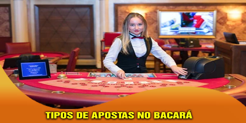 Tipos de Apostas no Bacará
